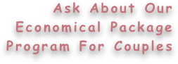Ask About Our Economical Package Program For Couples