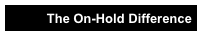 The On-Hold Difference
